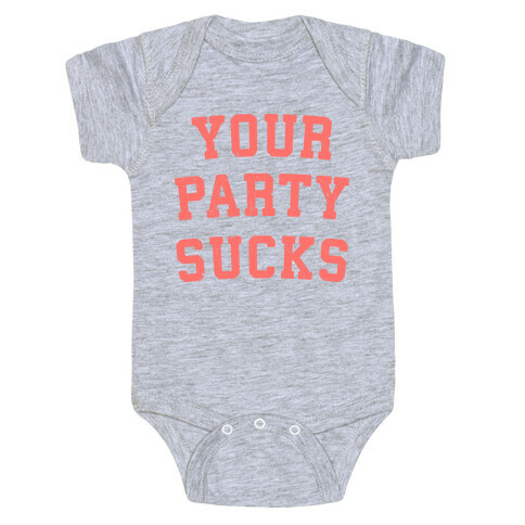 Your Party Sucks Baby One-Piece