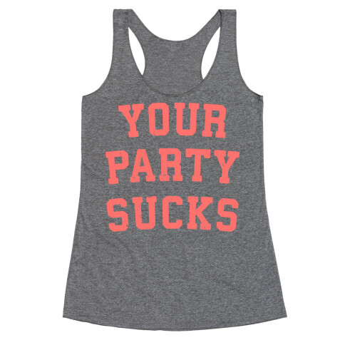 Your Party Sucks Racerback Tank Top