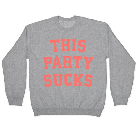 This Party Sucks Pullover