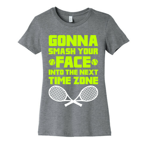 Smash Your Face Into The Next Time Zone Womens T-Shirt