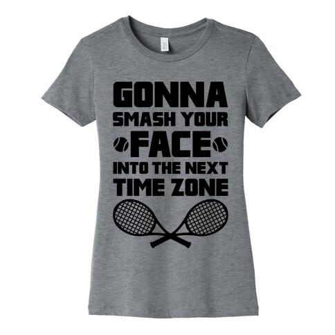 Smash Your Face Into The Next Time Zone Womens T-Shirt