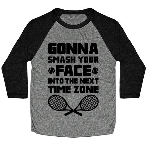 Smash Your Face Into The Next Time Zone Baseball Tee