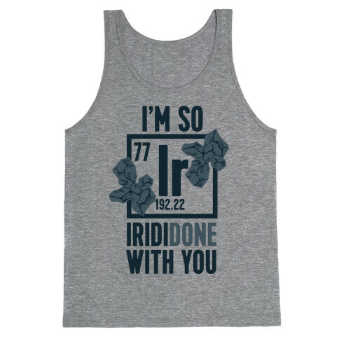 I'm So IridiDONE with you Tank Top