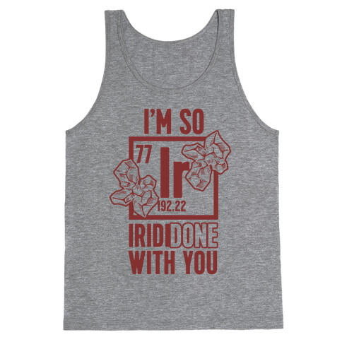 I'm So IridiDONE with you Tank Top