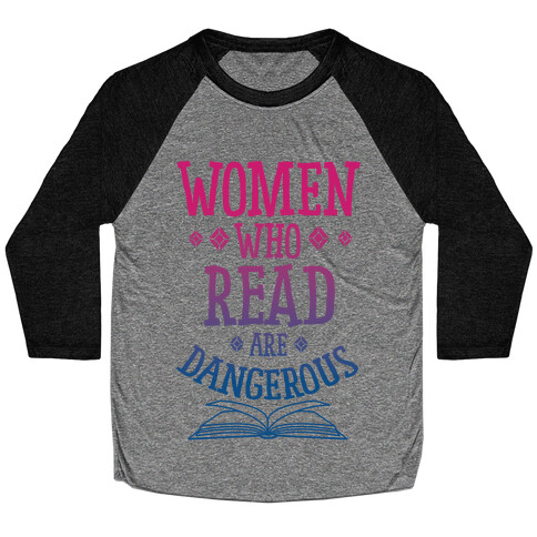 Women Who Read Are Dangerous Baseball Tee