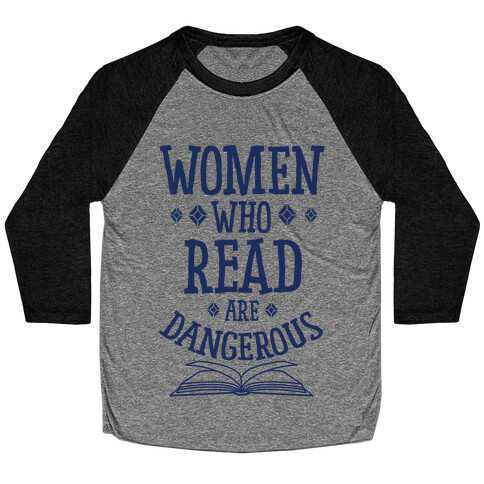 Women Who Read Are Dangerous Baseball Tee