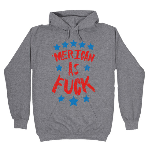 'Merican As F*** Hooded Sweatshirt