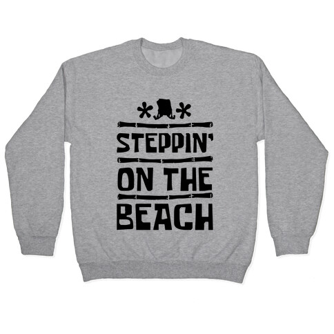 Steppin on the Beach Pullover