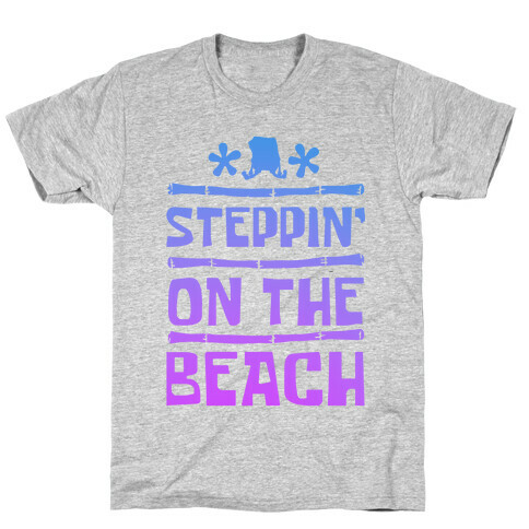 Steppin on the Beach T-Shirt