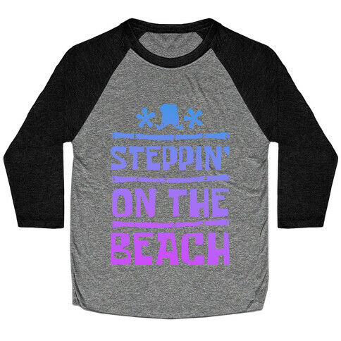 Steppin on the Beach Baseball Tee