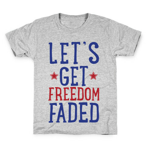 Let's Get Freedom Faded Kids T-Shirt