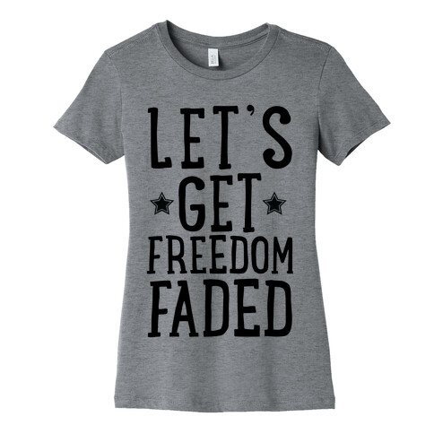 Let's Get Freedom Faded Womens T-Shirt