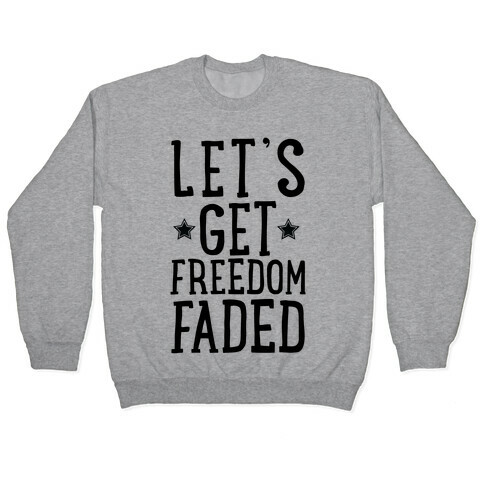 Let's Get Freedom Faded Pullover