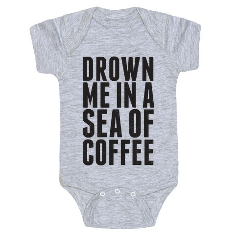 Drown Me In A Sea Of Coffee Baby One-Piece