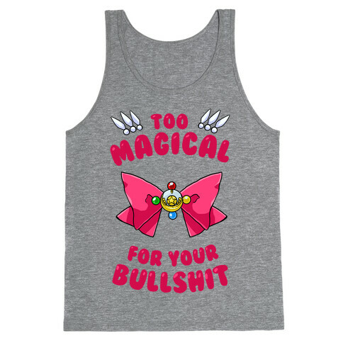 Too Magical For Your Bullshit Tank Top