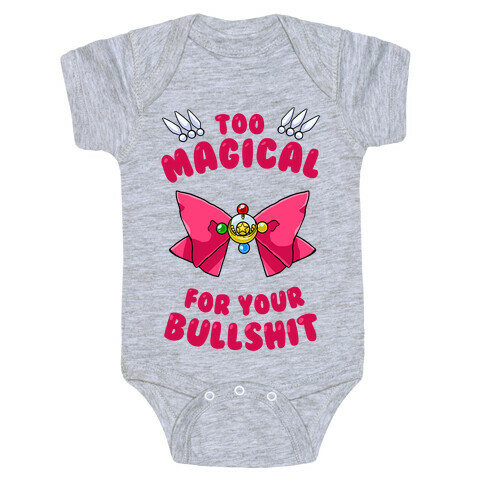 Too Magical For Your Bullshit Baby One-Piece