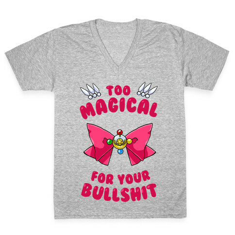 Too Magical For Your Bullshit V-Neck Tee Shirt