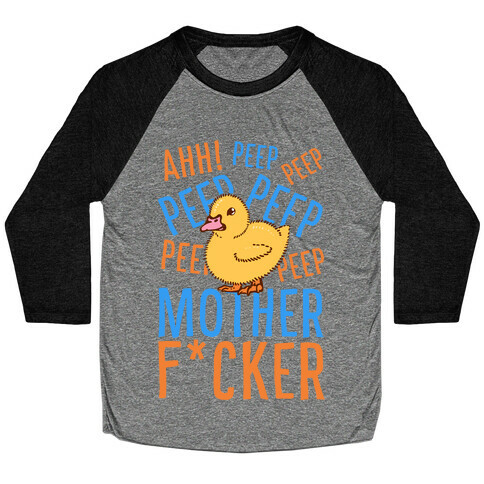 Ahh! Peep Peep Peep Mother F***er! Baseball Tee