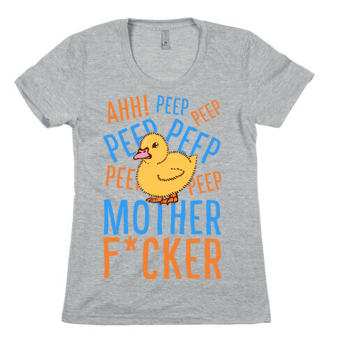 Ahh! Peep Peep Peep Mother F***er! Womens T-Shirt