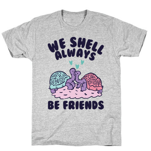 We Shell Always Be Friends T-Shirt