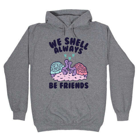 We Shell Always Be Friends Hooded Sweatshirt