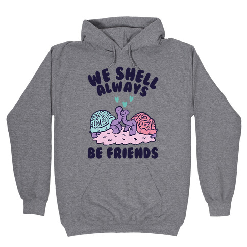 We Shell Always Be Friends Hooded Sweatshirt