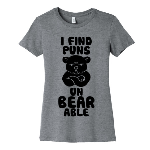 I Find Puns Un-Bear-Able Womens T-Shirt