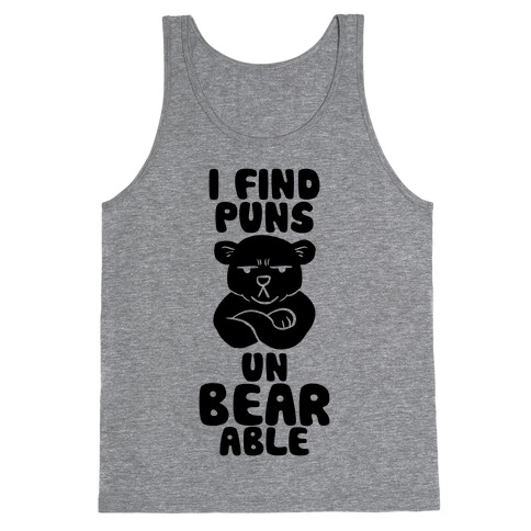 I Find Puns Un-Bear-Able Tank Top