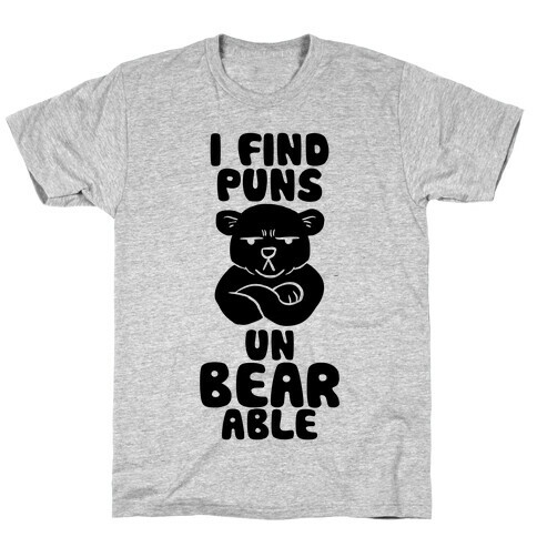 I Find Puns Un-Bear-Able T-Shirt