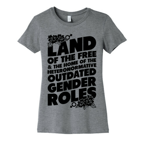 Land of the Free and Home of the Outdated Gender Roles Womens T-Shirt