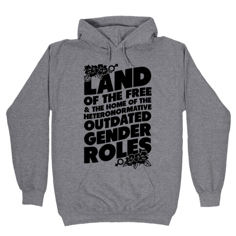 Land of the Free and Home of the Outdated Gender Roles Hooded Sweatshirt