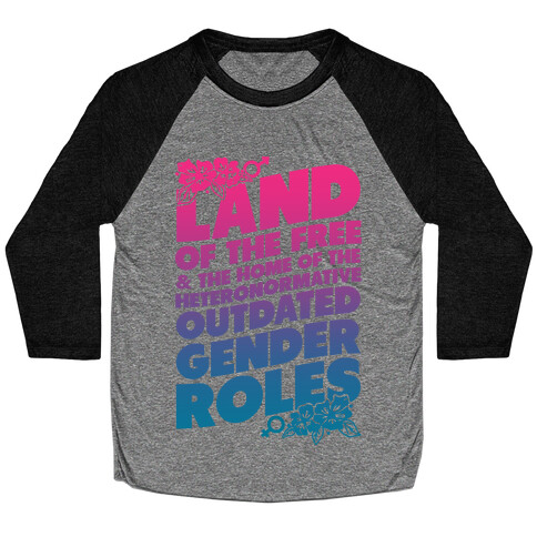 Land of the Free and Home of the Outdated Gender Roles Baseball Tee