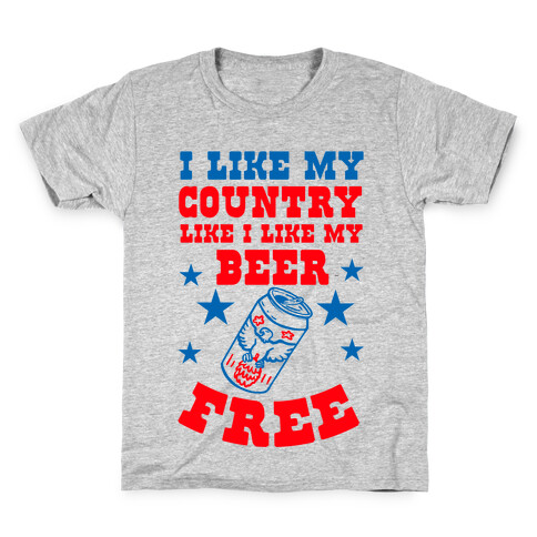 I Like My Country Like I Like My Beer. FREE. Kids T-Shirt