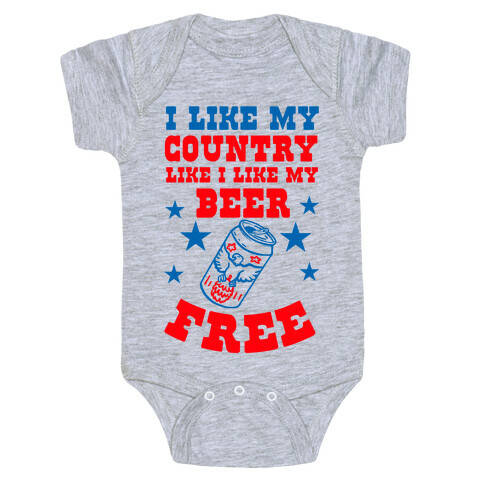 I Like My Country Like I Like My Beer. FREE. Baby One-Piece