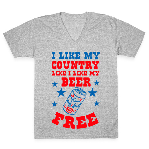 I Like My Country Like I Like My Beer. FREE. V-Neck Tee Shirt