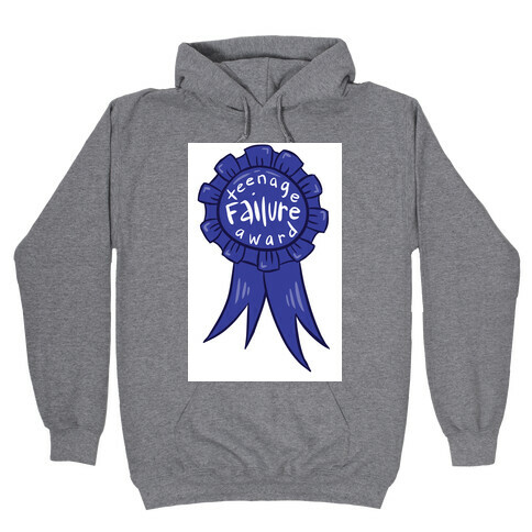 Teenage Failure Award Hooded Sweatshirt