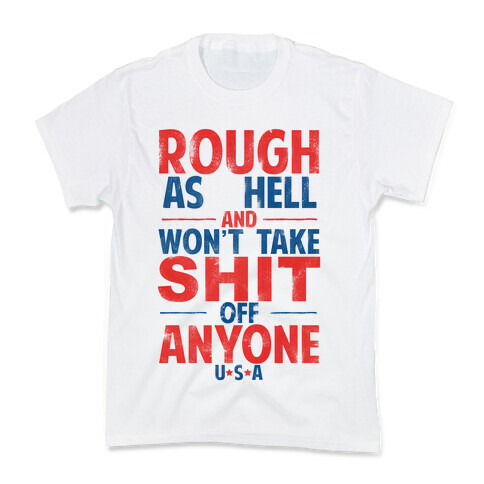 Rough As Hell and Won't Take Shit Off Anybody Kids T-Shirt