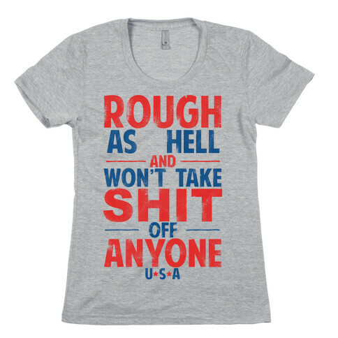 Rough As Hell and Won't Take Shit Off Anybody Womens T-Shirt
