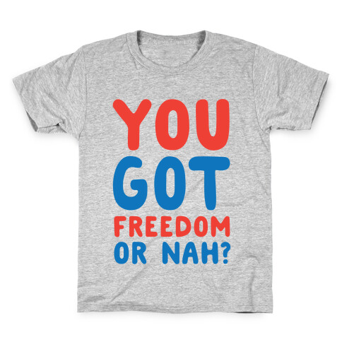 You Got Freedom or Nah? Kids T-Shirt