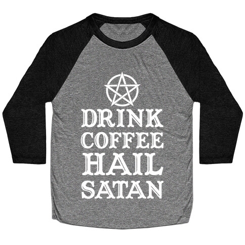 Drink Coffee, Hail Satan Baseball Tee