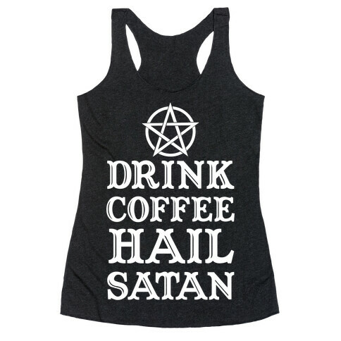 Drink Coffee, Hail Satan Racerback Tank Top