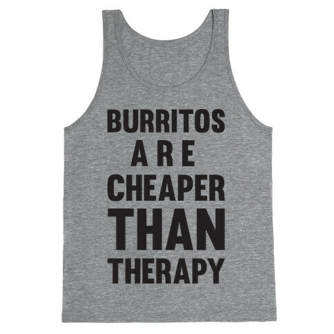 Burritos Are Cheaper Than Therapy Tank Top