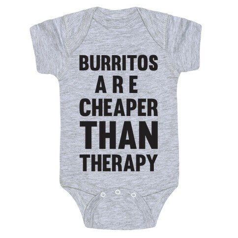 Burritos Are Cheaper Than Therapy Baby One-Piece