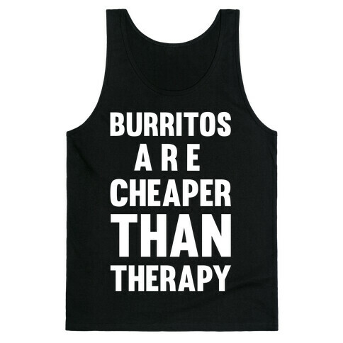 Burritos Are Cheaper Than Therapy Tank Top