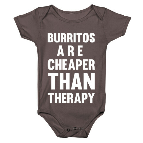 Burritos Are Cheaper Than Therapy Baby One-Piece