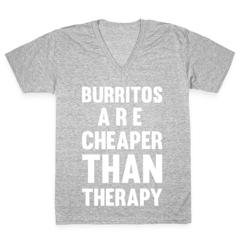 Burritos Are Cheaper Than Therapy V-Neck Tee Shirt