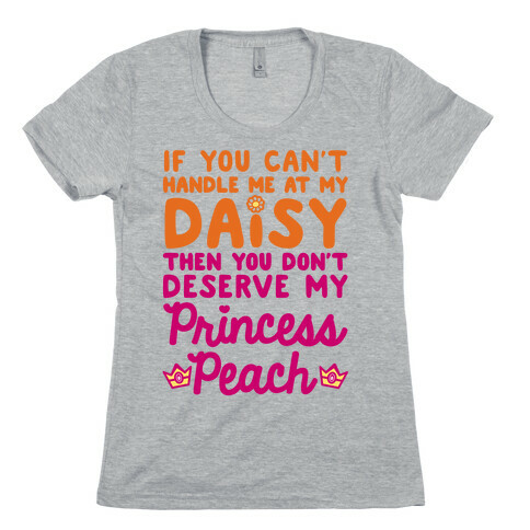 If You Can't Handle Me At My Daisy Womens T-Shirt