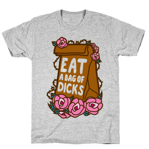 Eat A Bag of Dicks T-Shirt