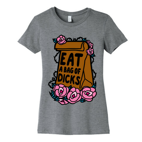 Eat A Bag of Dicks Womens T-Shirt
