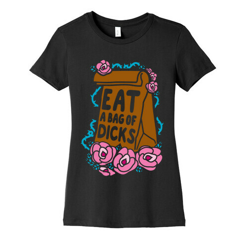 Eat A Bag of Dicks Womens T-Shirt